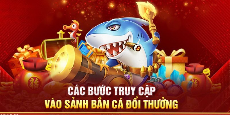 Cách đăng nhập bắn cá đổi thưởng nhanh gọn