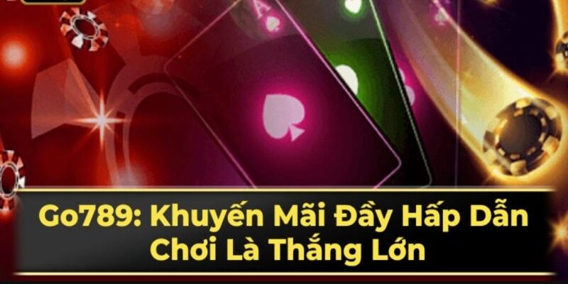 Go789 Tặng 50k - Nhận Thưởng Hấp Dẫn Cho Các Thành Viên