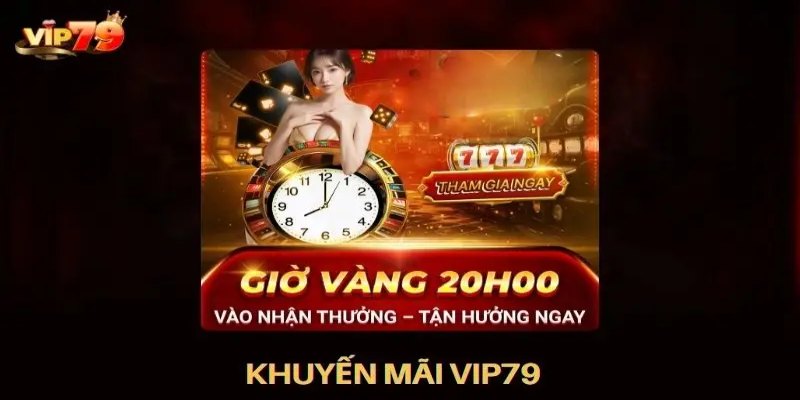 Khuyến mãi VIP79 vào giờ vàng